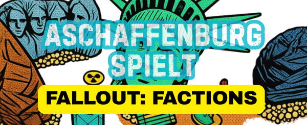 Aschaffenburg spielt... Fallout: Factions